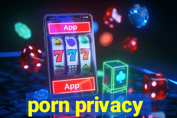 porn privacy